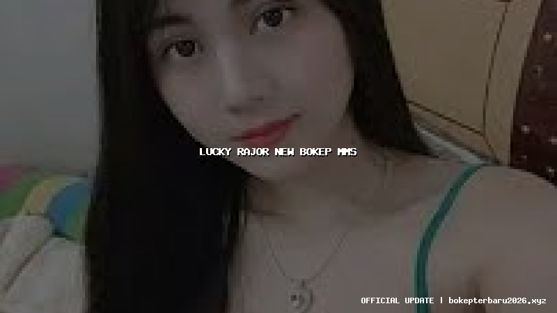 lucky rajor new bokep mms