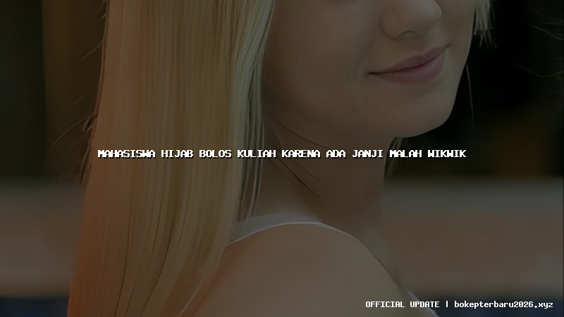 mahasiswa hijab bolos kuliah karena ada janji malah wikwik