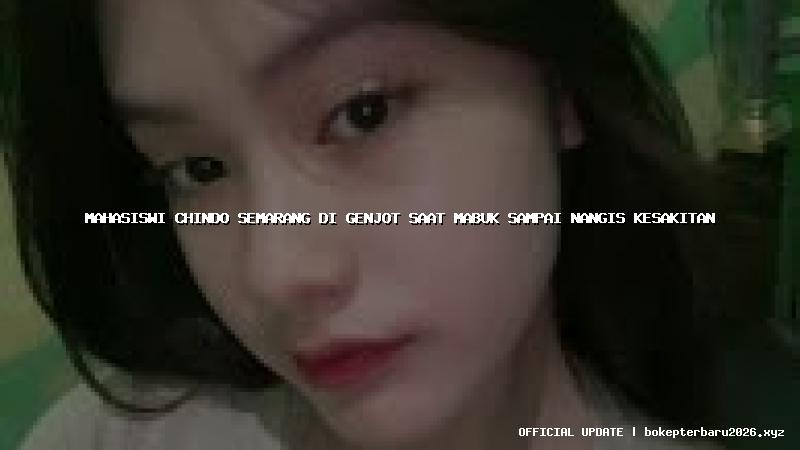 mahasiswi chindo semarang di genjot saat mabuk sampai nangis kesakitan