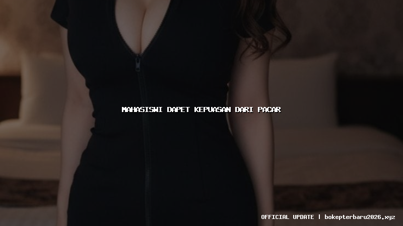 mahasiswi dapet kepuasan dari pacar