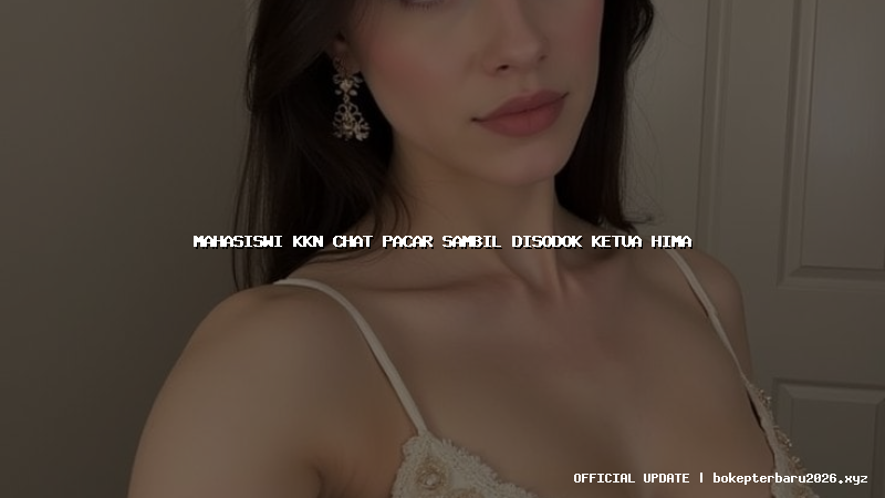 mahasiswi kkn chat pacar sambil disodok ketua hima mahasiswi kkn chat pacar sambil disodok ketua hima