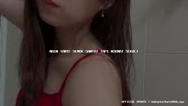 main tante semok santai tapi nikmat sekali