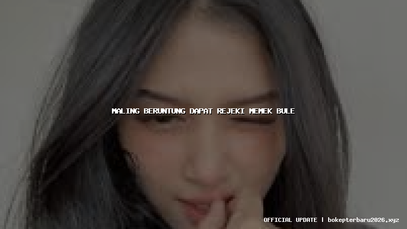 maling beruntung dapat rejeki memek bule