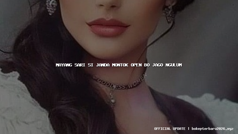 mayang sari si janda montok open bo jago ngulum