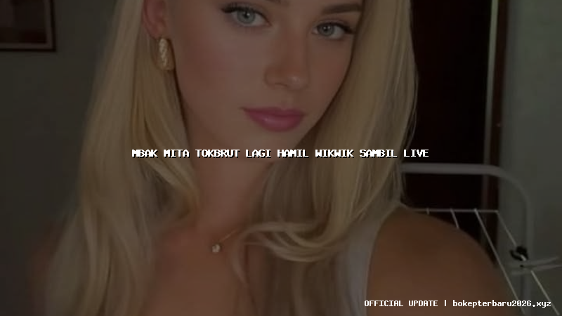 mbak mita tokbrut lagi hamil wikwik sambil live mbak mita tokbrut lagi hamil wikwik sambil live