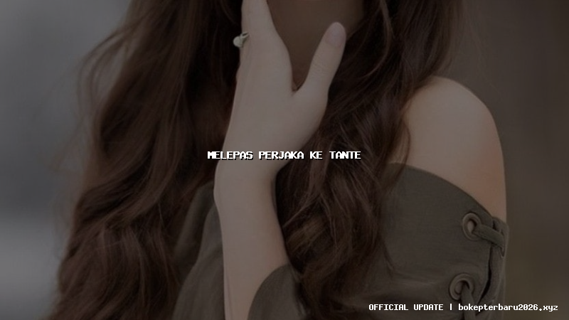 melepas perjaka ke tante