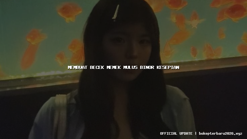 membuat becek memek mulus binor kesepian