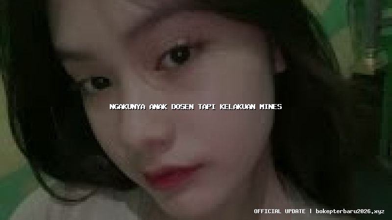 ngakunya anak dosen tapi kelakuan mines