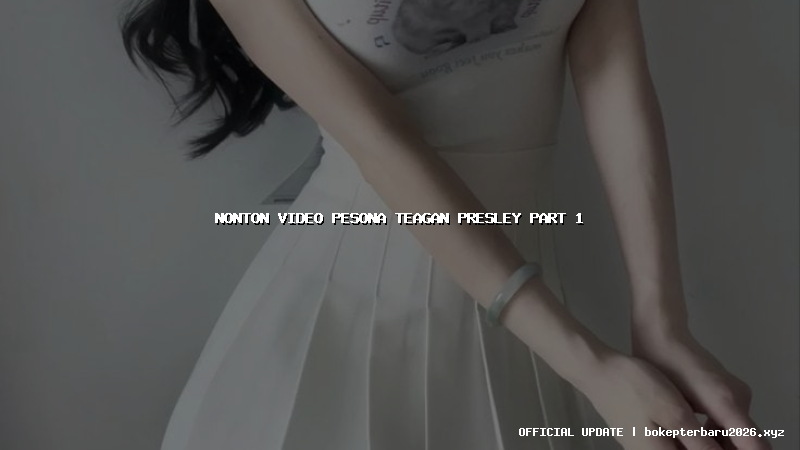 nonton video pesona teagan presley part 1 nonton video pesona teagan presley part 1