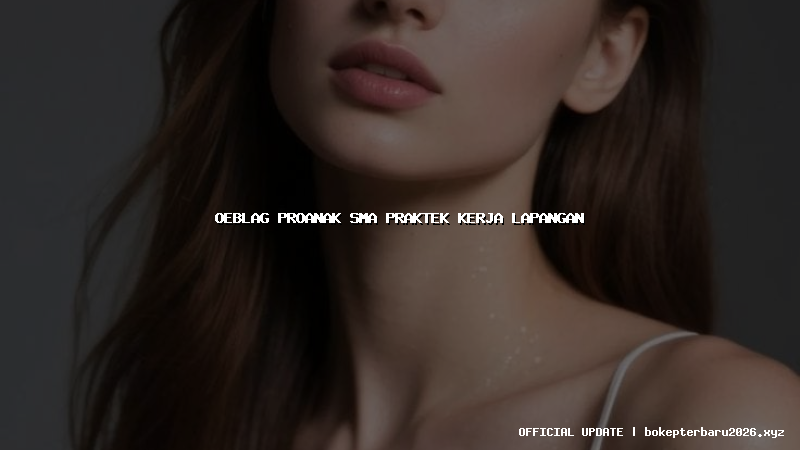 oeblag proanak sma praktek kerja lapangan oeblag proanak sma praktek kerja lapangan