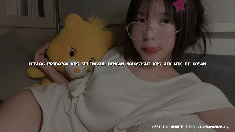 oeblag probapak kos selingkuh dengan mahasiswi kos wik wik di kosan oeblag probapak kos selingkuh dengan mahasiswi kos wik wik di kosan