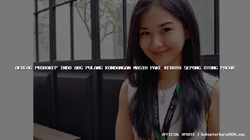 oeblag probokep indo abg pulang kondangan masih pake kebaya sepong otong pacar