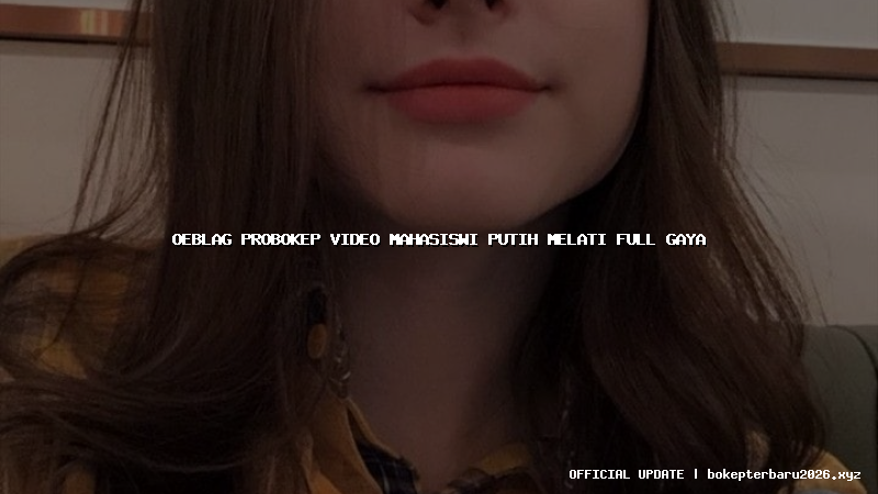 oeblag probokep video mahasiswi putih melati full gaya oeblag probokep video mahasiswi putih melati full gaya