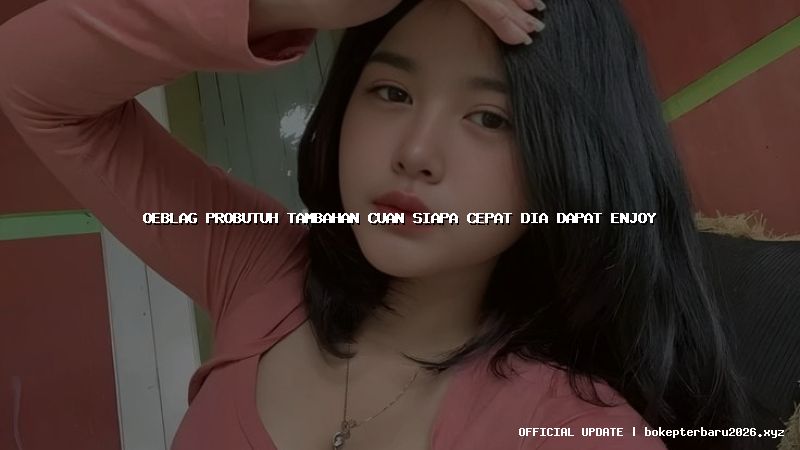 oeblag probutuh tambahan cuan siapa cepat dia dapat enjoy