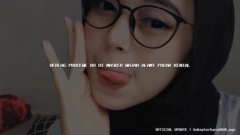 oeblag procewe bo di masker wajah alami pacar kental
