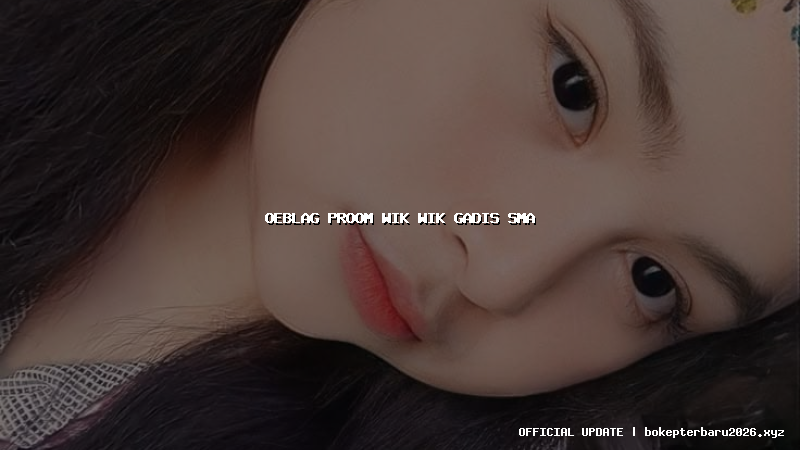 oeblag proom wik wik gadis sma oeblag proom wik wik gadis sma