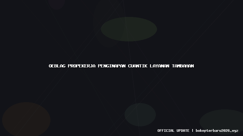oeblag propekerja penginapan cuantik layanan tambahan