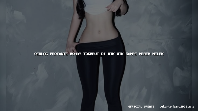 oeblag protante bohay tokbrut di wik wik sampe merem melek oeblag protante bohay tokbrut di wik wik sampe merem melek