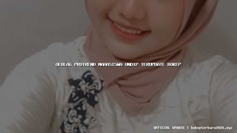 oeblag protrend mahasiswa undip terupdate bokep