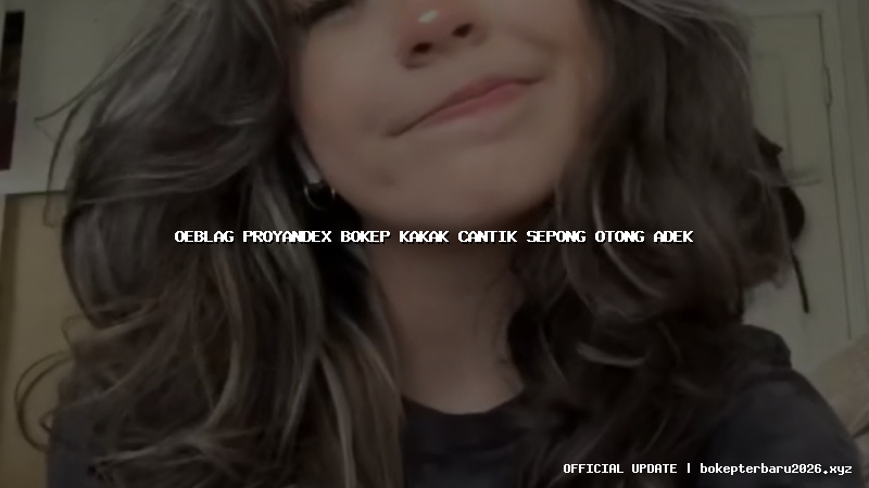 oeblag proyandex bokep kakak cantik sepong otong adek oeblag proyandex bokep kakak cantik sepong otong adek