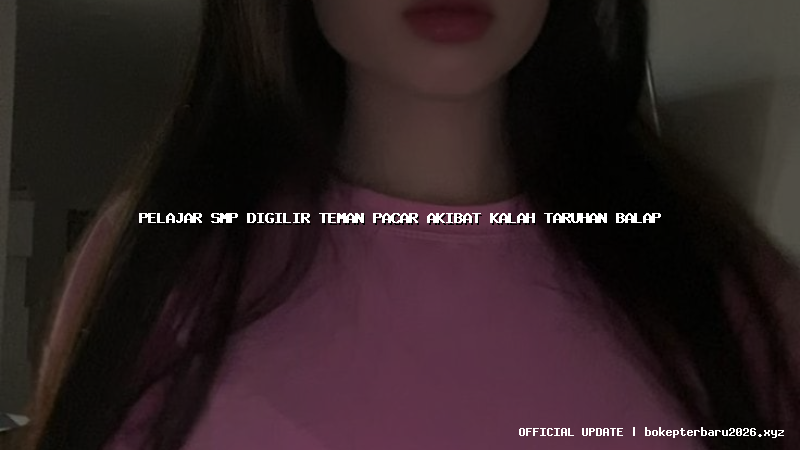 pelajar smp digilir teman pacar akibat kalah taruhan balap