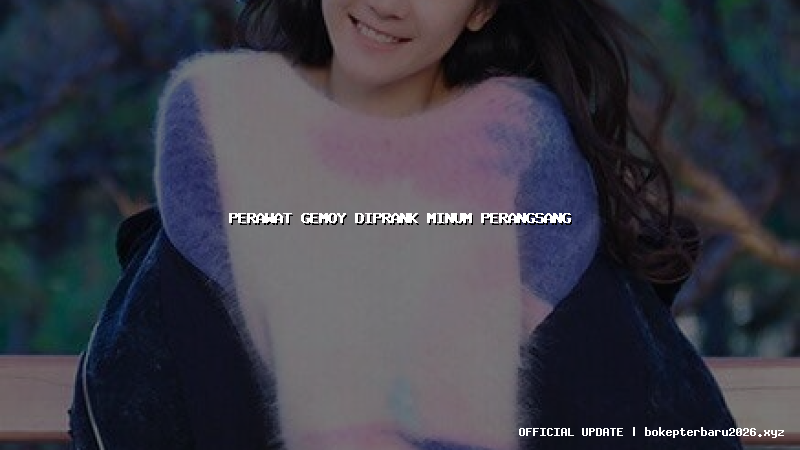 perawat gemoy diprank minum perangsang perawat gemoy diprank minum perangsang