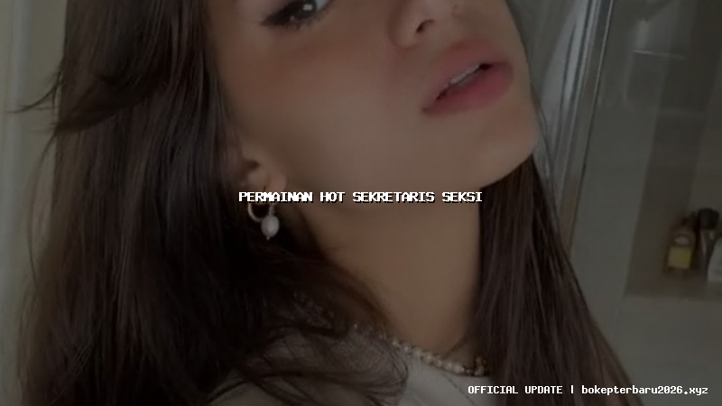 permainan hot sekretaris seksi