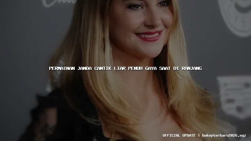 permainan janda cantik liar penuh gaya saat di ranjang