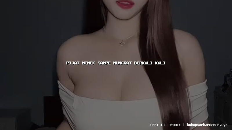 pijat memek sampe muncrat berkali kali