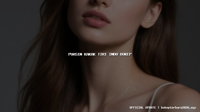 puasin kakak tiri indo bokep