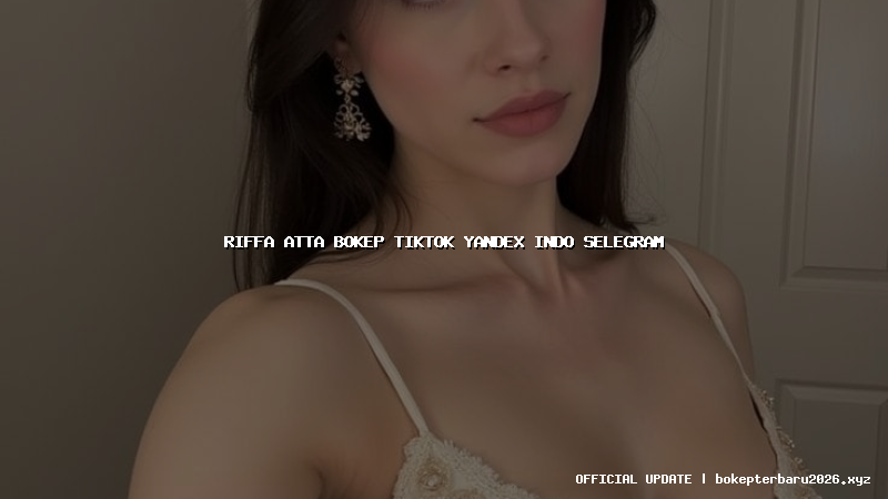 riffa atta bokep tiktok yandex indo selegram