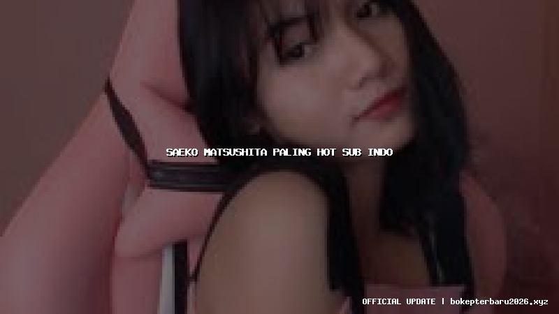 saeko matsushita paling hot sub indo