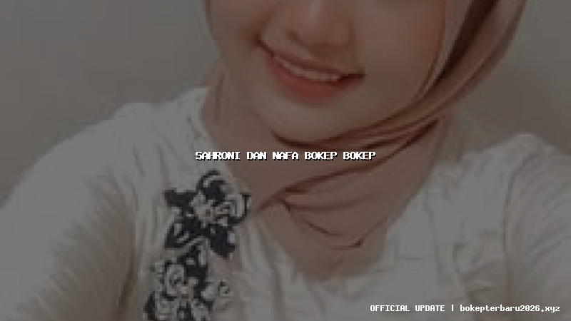 sahroni dan nafa bokep bokep sahroni dan nafa bokep bokep