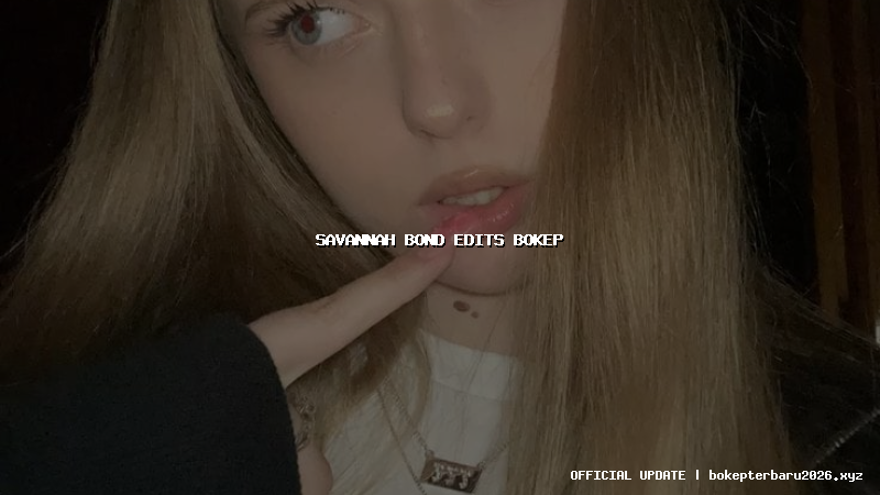 savannah bond edits bokep savannah bond edits bokep