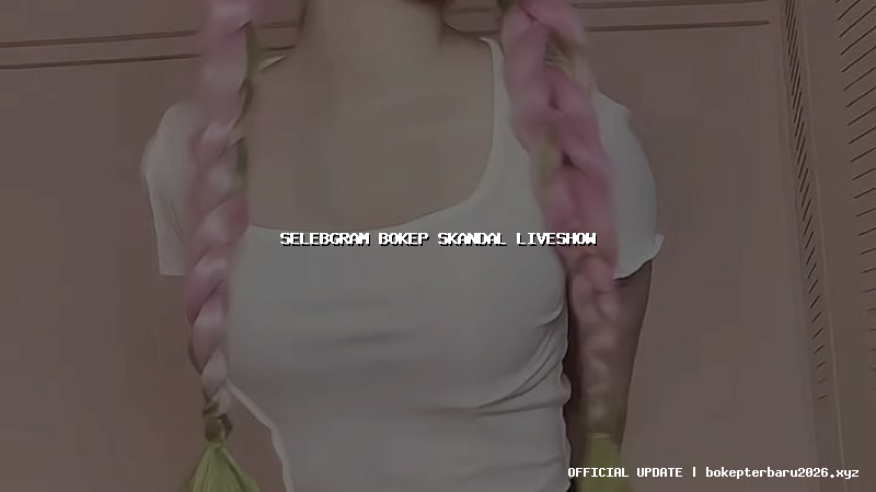 selebgram bokep skandal liveshow