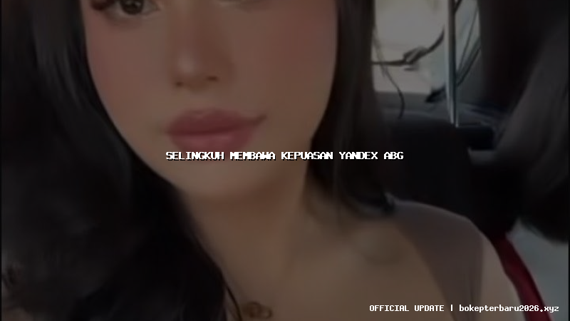 selingkuh membawa kepuasan yandex abg selingkuh membawa kepuasan yandex abg