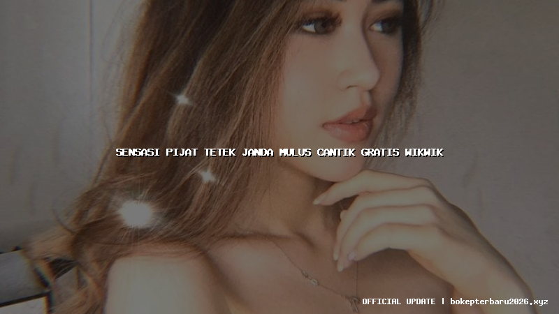 sensasi pijat tetek janda mulus cantik gratis wikwik