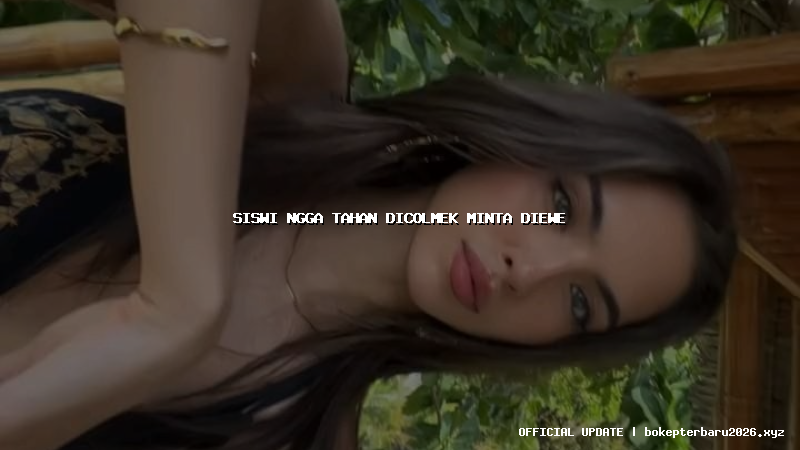 siswi ngga tahan dicolmek minta diewe siswi ngga tahan dicolmek minta diewe