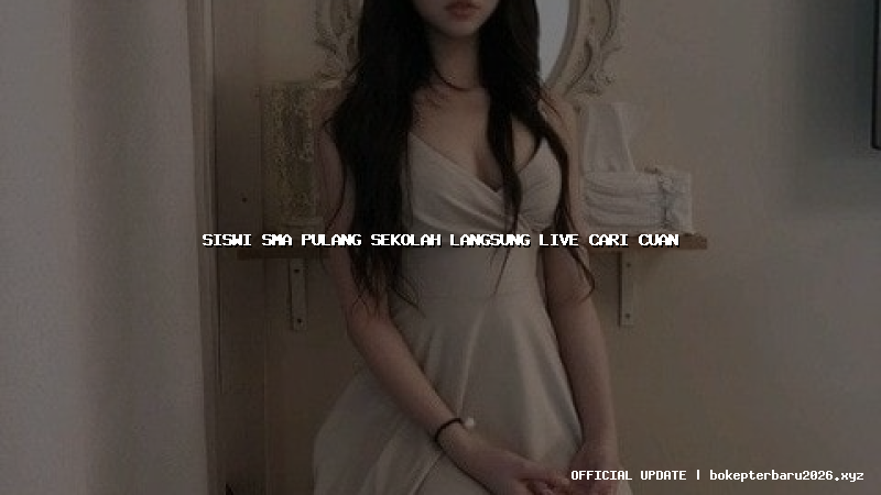 siswi sma pulang sekolah langsung live cari cuan