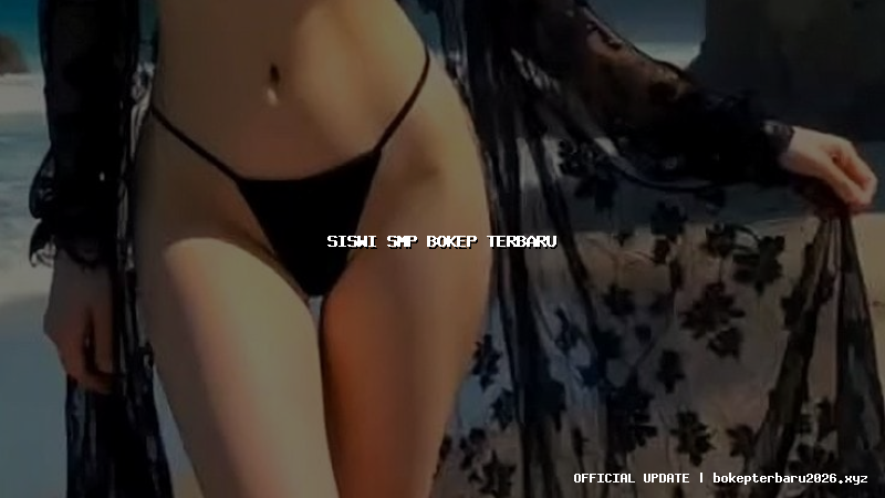 siswi smp bokep terbaru siswi smp bokep terbaru