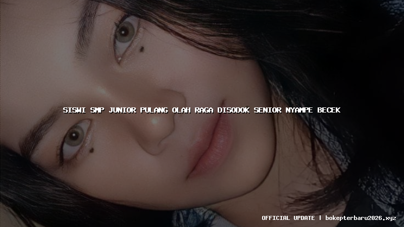 siswi smp junior pulang olah raga disodok senior nyampe becek siswi smp junior pulang olah raga disodok senior nyampe becek