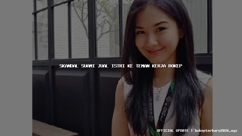 skandal suami jual istri ke teman kerja bokep