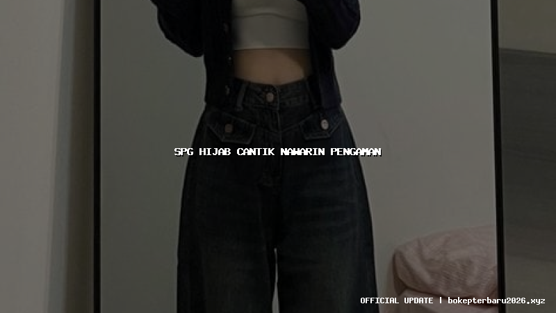 spg hijab cantik nawarin pengaman