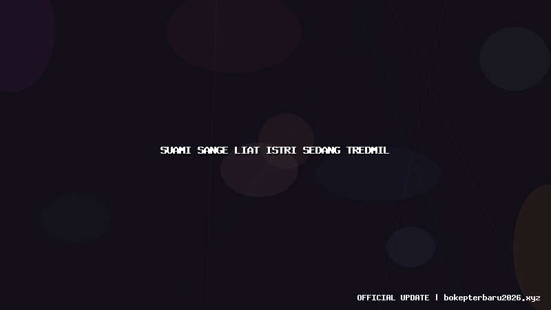 suami sange liat istri sedang tredmil