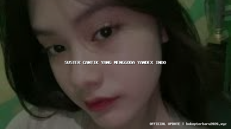 suster cantik yang menggoda yandex indo