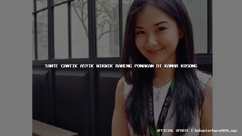 tante cantik asyik wikwik bareng ponakan di kamar kosong