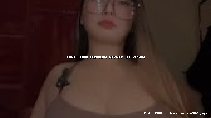 tante dan ponakan wikwik di kosan