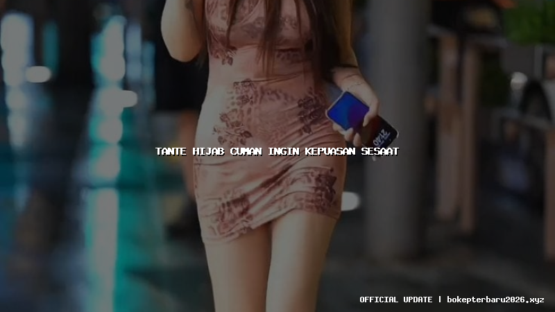 tante hijab cuman ingin kepuasan sesaat tante hijab cuman ingin kepuasan sesaat