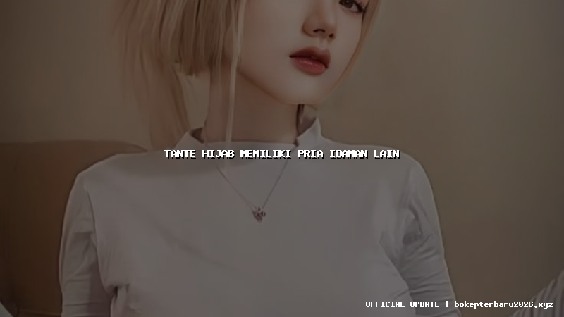 tante hijab memiliki pria idaman lain