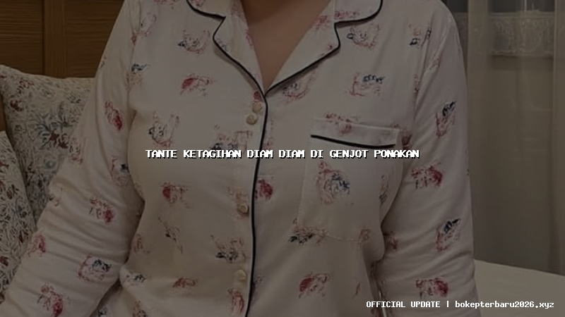 tante ketagihan diam diam di genjot ponakan